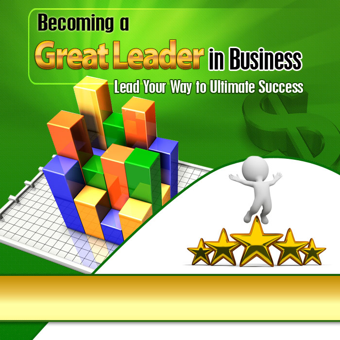 Becoming A Great Leader In Business